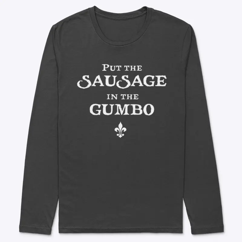 Put the Sausage in the Gumbo